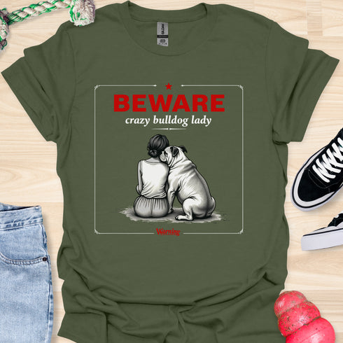Beware crazy bulldog lady - V3 - Shoulder To Cry On Two T-Shirt